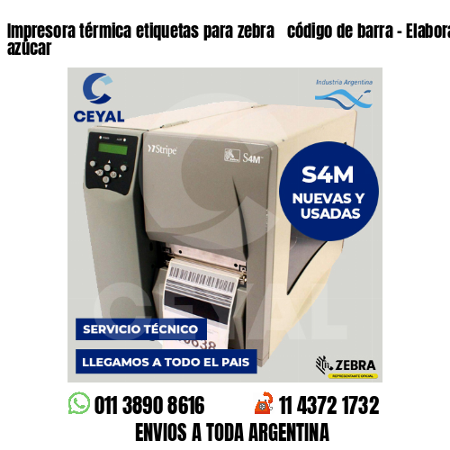Impresora térmica etiquetas para zebra  código de barra – Elaboración de azúcar